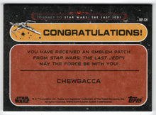 Load image into Gallery viewer, Chewbacca - Galactic Emblem Patch Relics (Trading Card) - Star Wars - Journey to the Last Jedi - 2017 Topps # MP-CH - Mint