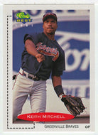 Keith Mitchell	- Greenville Braves (MLB - Minor League Baseball Card) 1991 Classic Best # 224 Mint