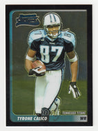 Tyrone Calico RC - Tennessee Titans (NFL Football Card) 2003 Bowman Chrome # 123 Mint