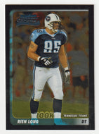 Rien Long RC - Tennessee Titans (NFL Football Card) 2003 Bowman Chrome # 161 Mint