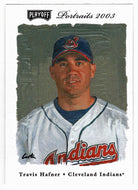 Travis Hafner - Cleveland Indians (MLB Baseball Card) 2003 Playoff Portraits # 98 Mint