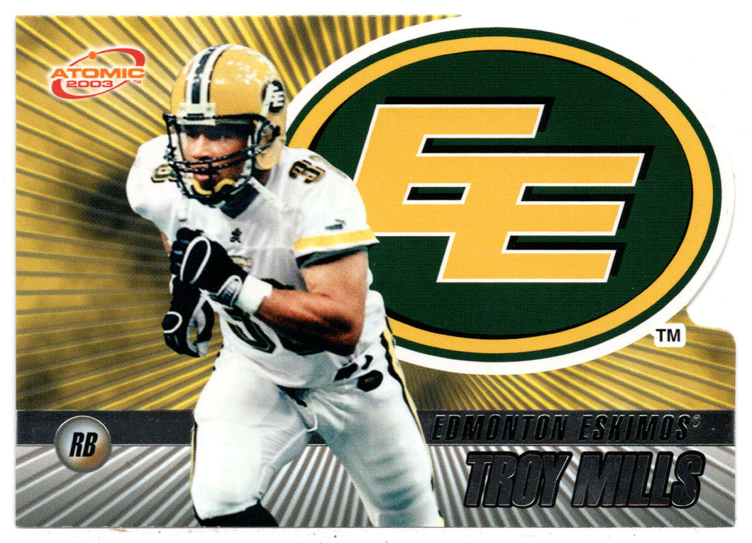 Troy Mills - Edmonton Eskimos (CFL Football Card) 2003 Pacific Atomic # 30 Mint