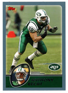 Anthony Becht - New York Jets (NFL Football Card) 2003 Topps # 16 Mint
