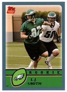 L.J. Smith RC - Philadelphia Eagles (NFL Football Card) 2003 Topps # 327 Mint