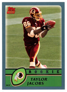 Taylor Jacobs RC - Washington Redskins (NFL Football Card) 2003 Topps # 340 Mint