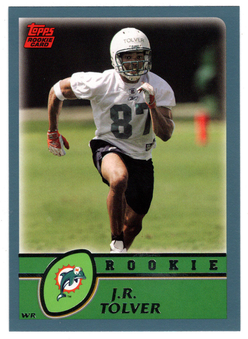 J.R. Tolver RC - Miami Dolphins (NFL Football Card) 2003 Topps # 354 Mint