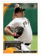 Dana Eveland - Pittsburgh Pirates (MLB Baseball Card) 2010 Topps Update # 258 Mint