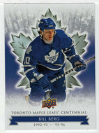 Bill Berg (NHL Hockey Card) 2017-18 Upper Deck Toronto Maple Leafs Centennial # 53 Mint