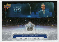 Doug Gilmour - Retired Numbers (NHL Hockey Card) 2017-18 Upper Deck Toronto Maple Leafs Centennial # 134 Mint