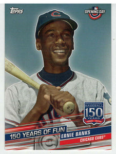 Ernie Banks - Chicago Cubs - 150 Years of Fun (MLB Baseball Card) 2019 Topps Opening Day # YOF-9 Mint