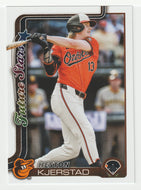 Heston Kjerstad - Baltimore Orioles - Future Stars (MLB Baseball Card) 2025 Topps # 630 Mint