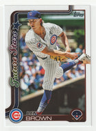 Ben Brown - Chicago Cubs - Future Stars (MLB Baseball Card) 2025 Topps # 673 Mint