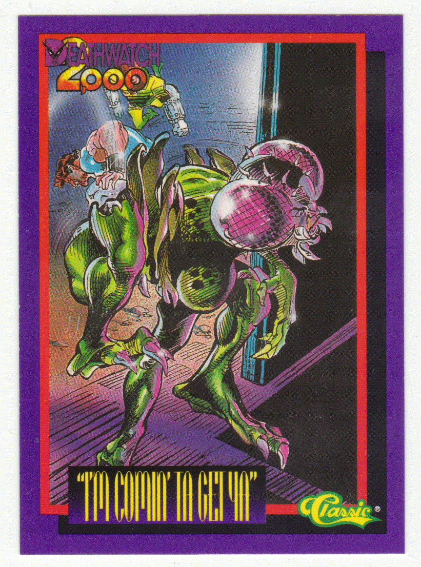 I'm Comin' To Get Ya! (Trading Card) Deathwatch 2000 - 1993 Classic 81 - Mint