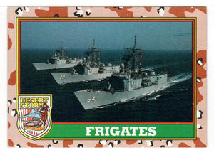 Frigates (Trading Card) Desert Storm Coalition for Peace - 1991 Topps # 58 - Mint