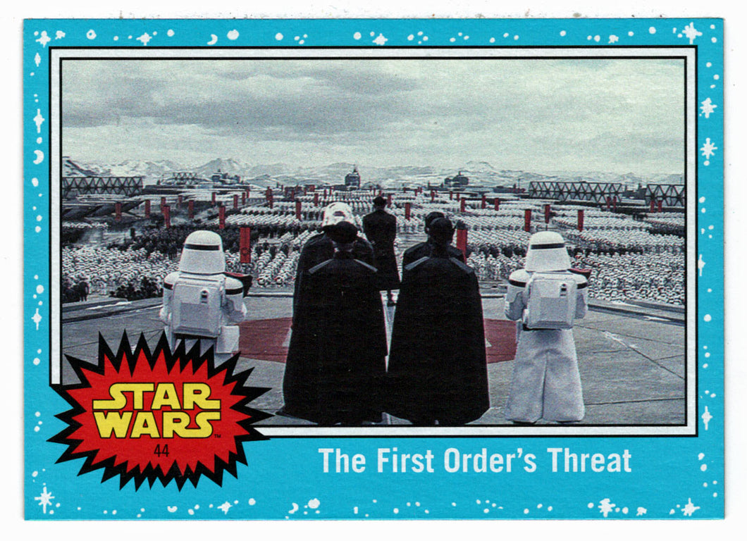The First Order's Threat (Trading Card) - Star Wars - Journey to the Last Jedi - 2017 Topps # 44 - Mint