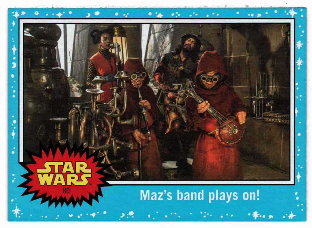 Maz's Band Plays On! (Trading Card) - Star Wars - Journey to the Last Jedi - 2017 Topps # 80 - Mint
