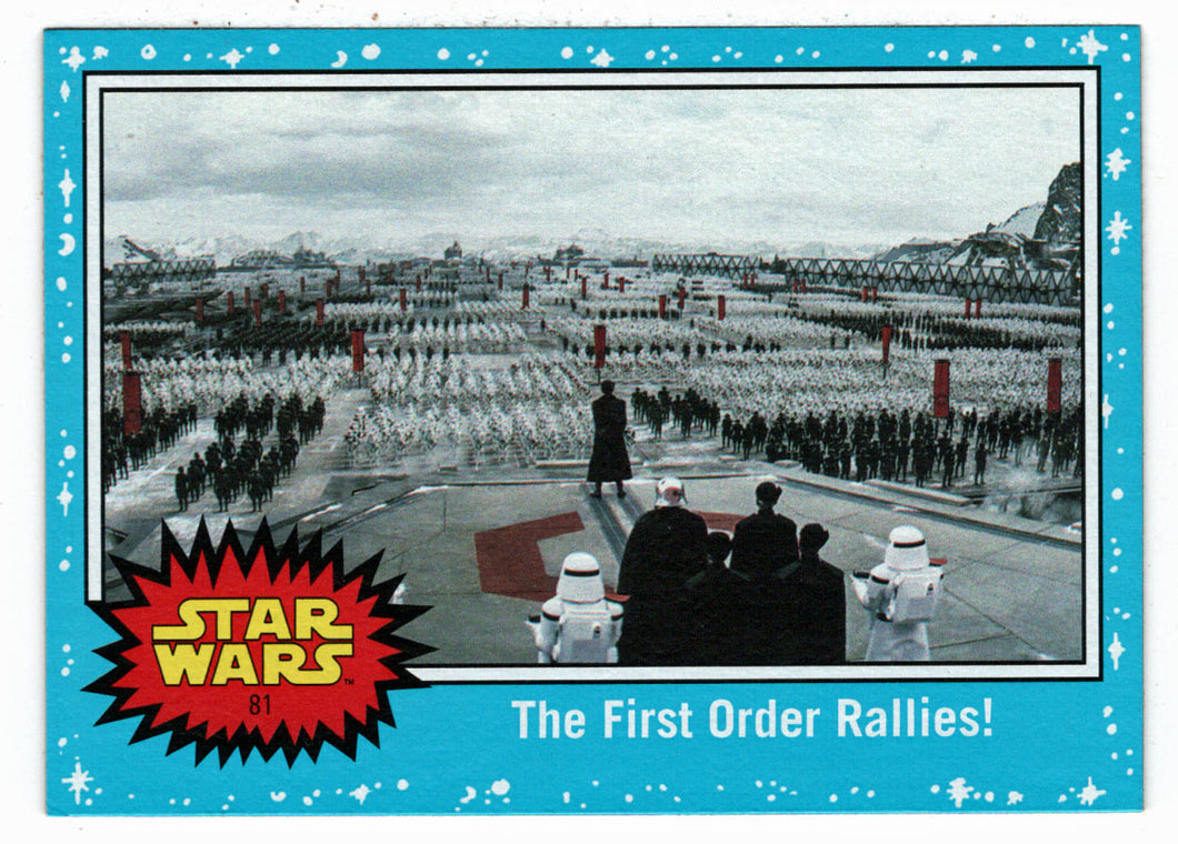 The First Order Rallies! (Trading Card) - Star Wars - Journey to the Last Jedi - 2017 Topps # 81 - Mint