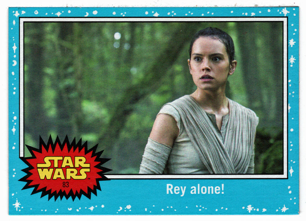 Rey Alone! (Trading Card) - Star Wars - Journey to the Last Jedi - 2017 Topps # 83 - Mint