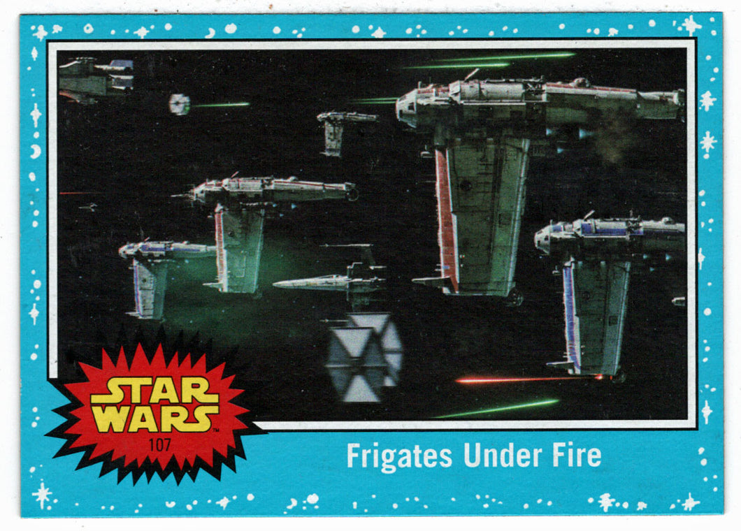 Frigates Under Fire (Trading Card) - Star Wars - Journey to the Last Jedi - 2017 Topps # 107 - Mint
