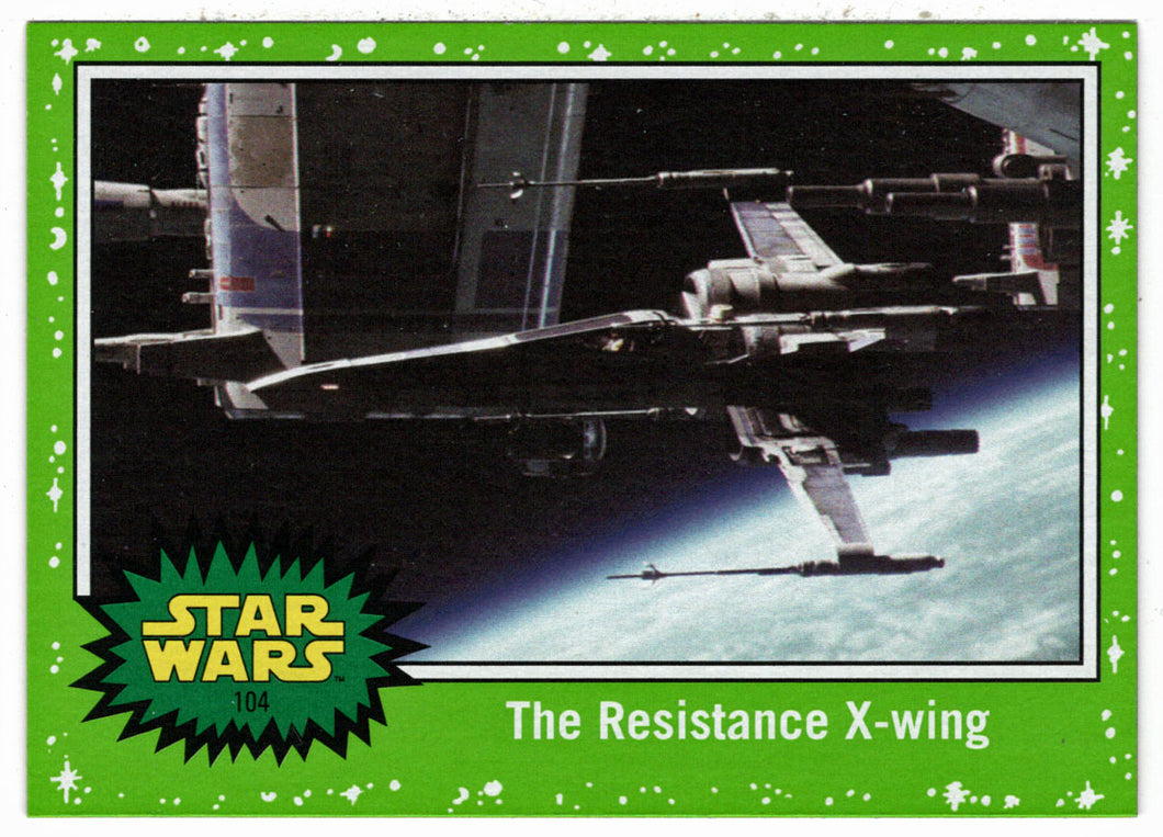 The Resistance X-Wing - GREEN STARFIELD (Trading Card) - Star Wars - Journey to the Last Jedi - 2017 Topps # 104 - Mint