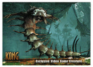 Exclusive Video Game Creature: This Creature Looks Like a Giant Millipede - King Kong - The 8th Wonder of the World - 2005 Topps # C5 - Mint