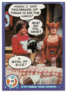 Mindy, I had Thousands of Things to eat for Lunch - Mork & Mindy - 1989 Topps # 13 - Mint
