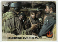 Hammering Out The Plan (Trading Card) - Star Wars - A Star Wars Story Series 1 : Rogue One - 2016 Topps # 71 - Mint