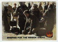 Briefing for The Mission Ahead (Trading Card) - Star Wars - A Star Wars Story Series 1 : Rogue One - 2016 Topps # 82 - Mint