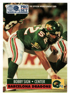 Bobby Sign - Barcelona Dragons (WLAF Football Card) 1991 Pro Set WLAF 150 World League # 40 Mint