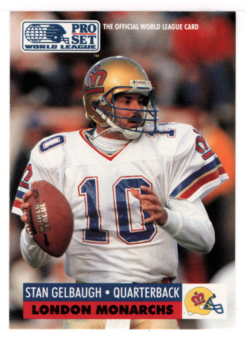 Stan Gelbaugh - London Monarchs (WLAF Football Card) 1991 Pro Set WLAF 150 World League # 80 Mint