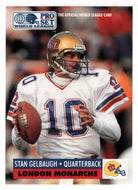 Stan Gelbaugh - London Monarchs (WLAF Football Card) 1991 Pro Set WLAF 150 World League # 80 Mint