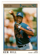 Ken Hill - Montreal Expos (MLB Baseball Card) 1992 O-Pee-Chee Premier # 89 Mint