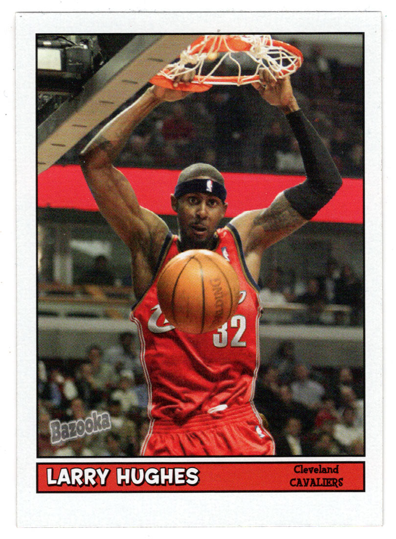 Larry Hughes - Cleveland Cavaliers (NBA Basketball Card) 2005-06 Topps Bazooka # 164 Mint