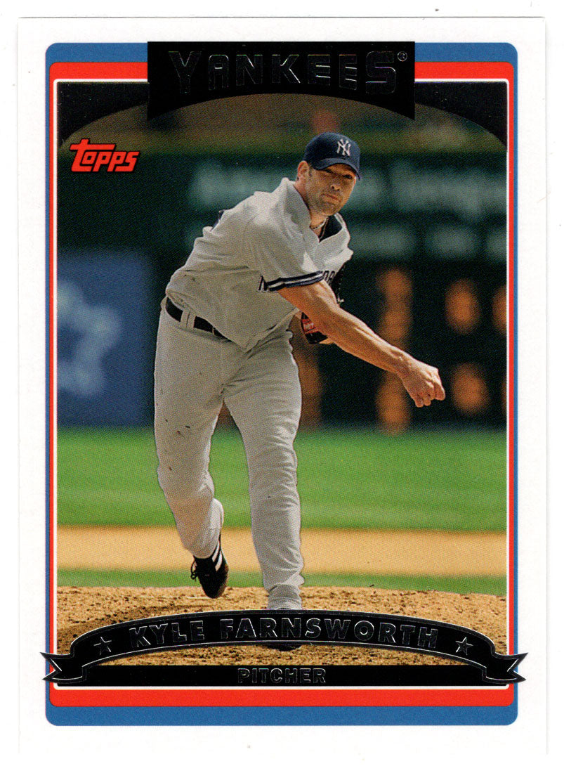 Kyle Farnsworth - New York Yankees (MLB Baseball Card) 2006 Topps # 81 Mint