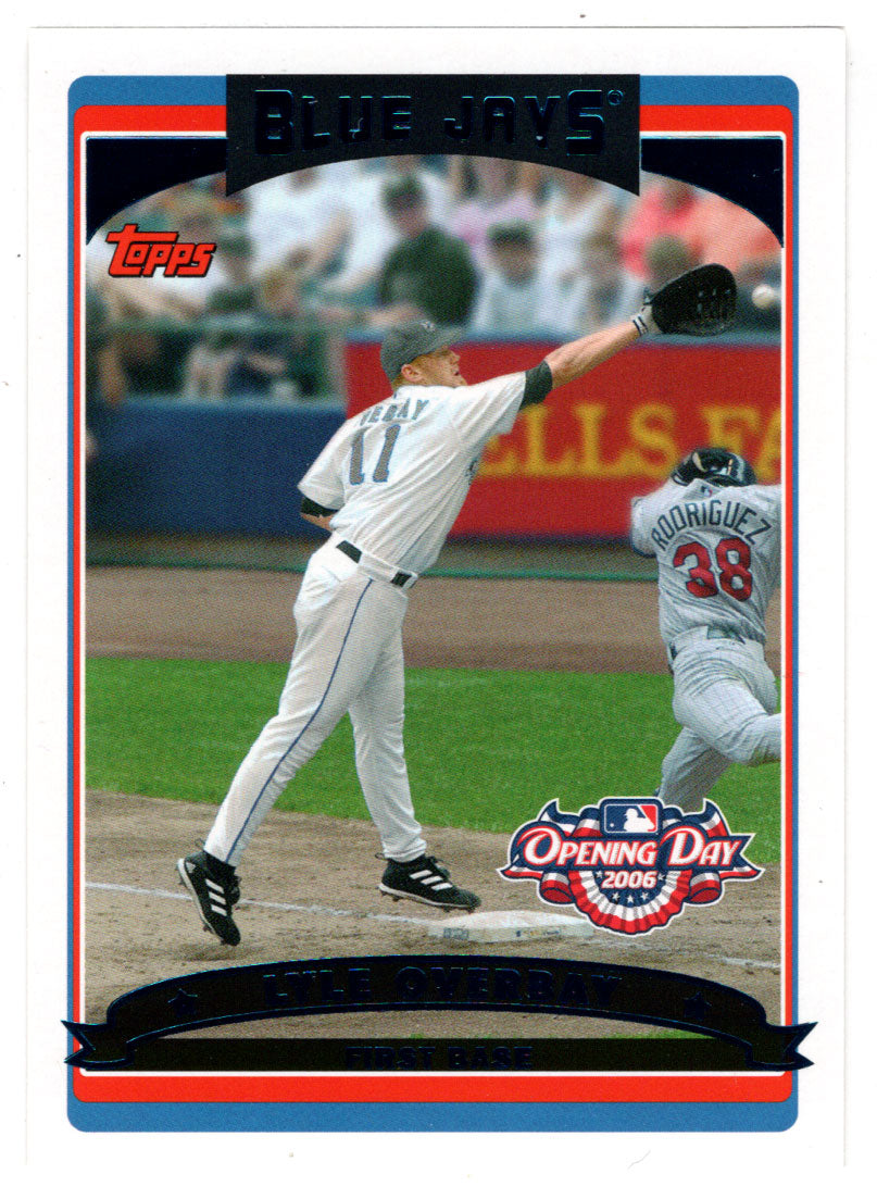 Lyle Overbay - Toronto Blue Jays (MLB Baseball Card) 2006 Topps Opening Day # 106 Mint
