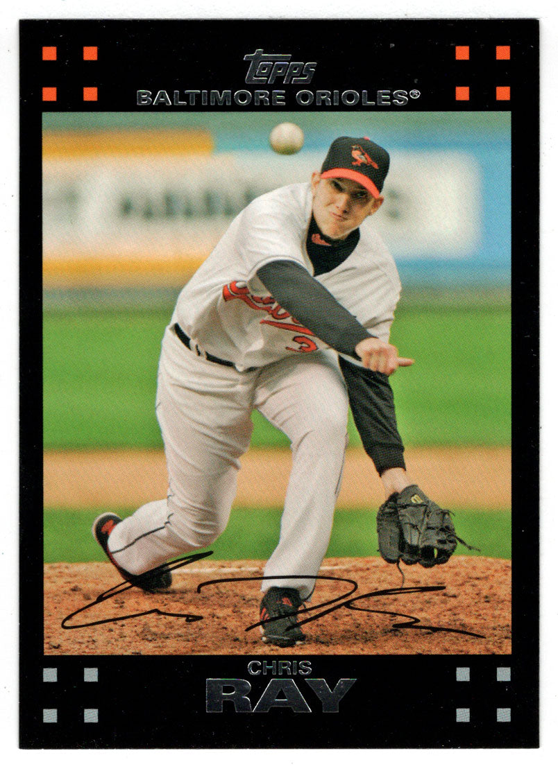 Chris Ray - Baltimore Orioles (MLB Baseball Card) 2007 Topps # 162 Mint