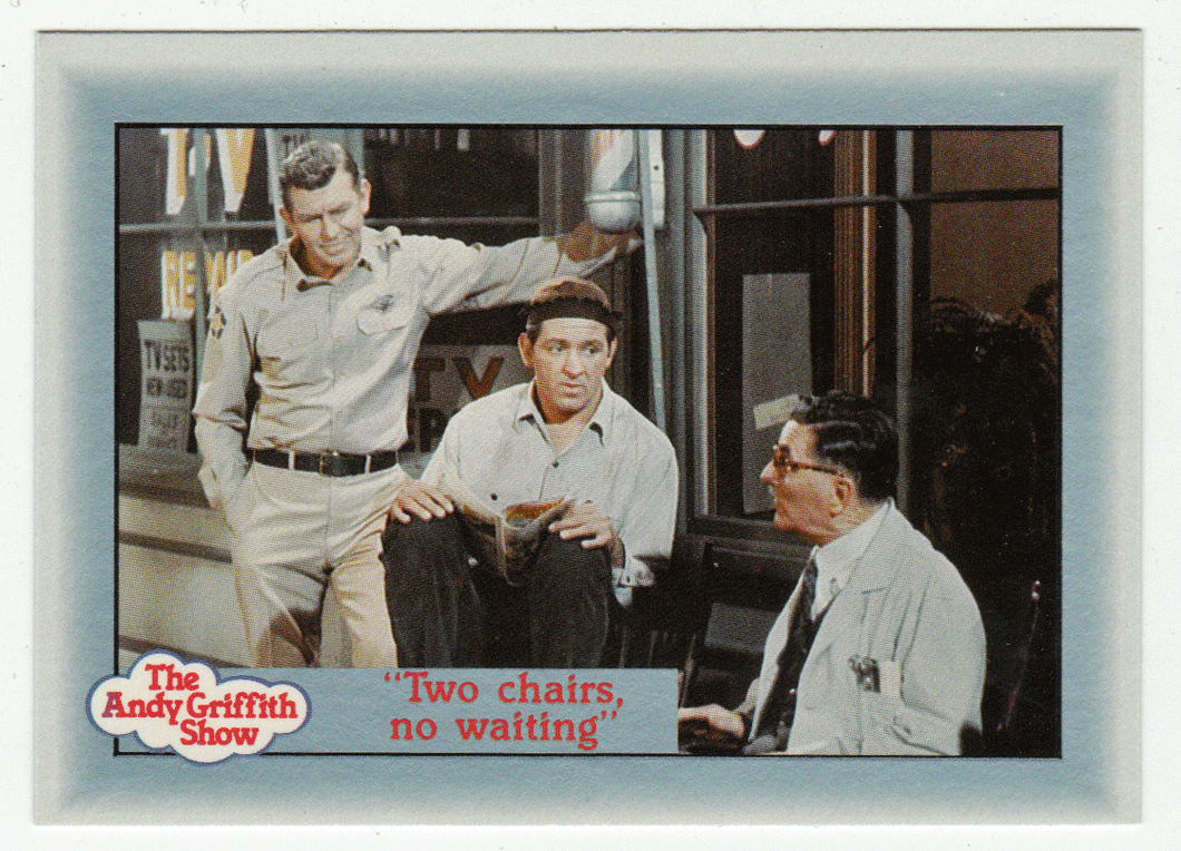 Two chairs, No waiting (Trading Card) The Andy Griffith Show - 1990 Pacific # 5 - Mint