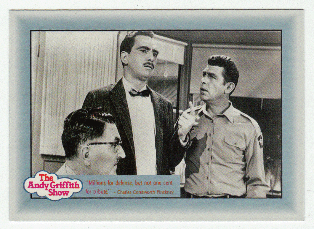 Millions for Defense, but Not One Cent for Tribute (Trading Card) The Andy Griffith Show - 1990 Pacific # 85 - Mint