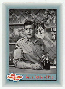 Get a Bottle of Pop (Trading Card) The Andy Griffith Show - 1990 Pacific # 238 - Mint