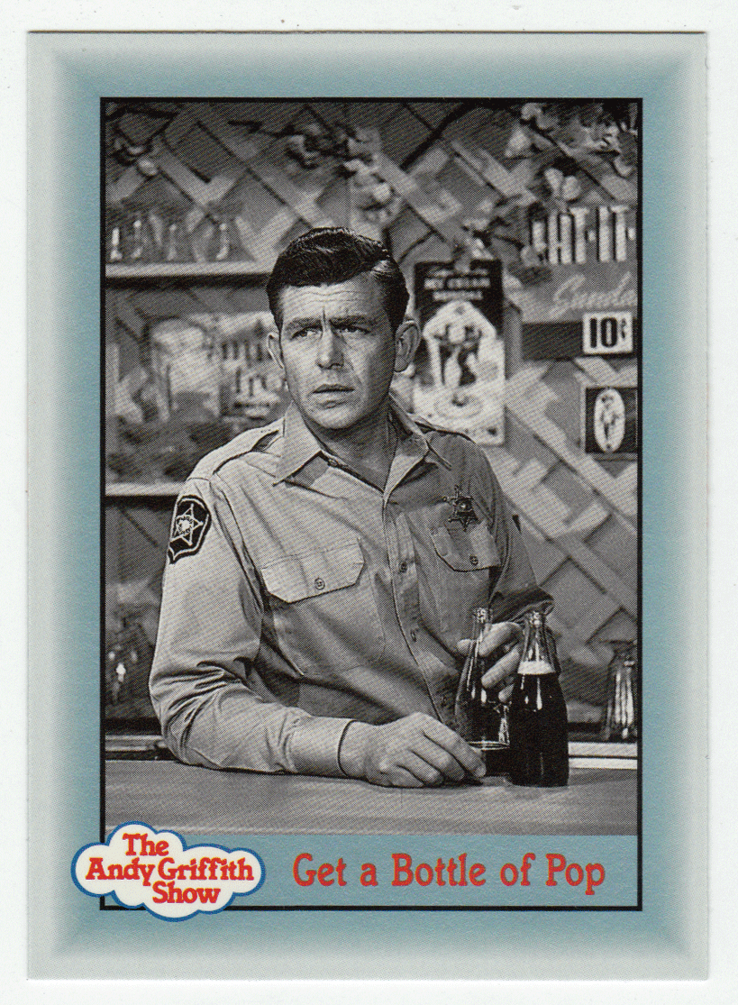 Get a Bottle of Pop (Trading Card) The Andy Griffith Show - 1990 Pacific # 238 - Mint