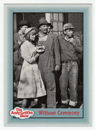 Without Ceremony (Trading Card) The Andy Griffith Show - 1990 Pacific # 328 - Mint