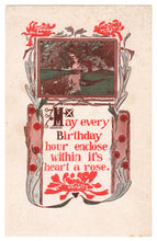 Load image into Gallery viewer, May Every Birthday Hour Enclose Within It&#39;s Heart A Rose - Birthday Greetings Vintage Original Postcard # 4575 - New, Early 1900&#39;s
