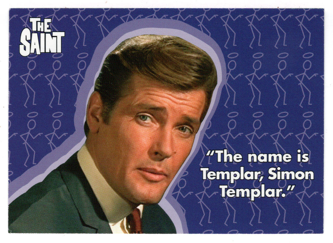 The name is Templar, Simon Templar (Quotes) (Trading Card) The Very Best of The Saint - 2003 Cards Inc # 76 - Mint
