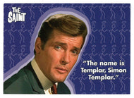 The name is Templar, Simon Templar (Quotes) (Trading Card) The Very Best of The Saint - 2003 Cards Inc # 76 - Mint