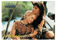 A Good Day (Trading Card) Xena Warrior Princess Season Four & Five - 2001 Rittenhouse Archives # 6 - Mint