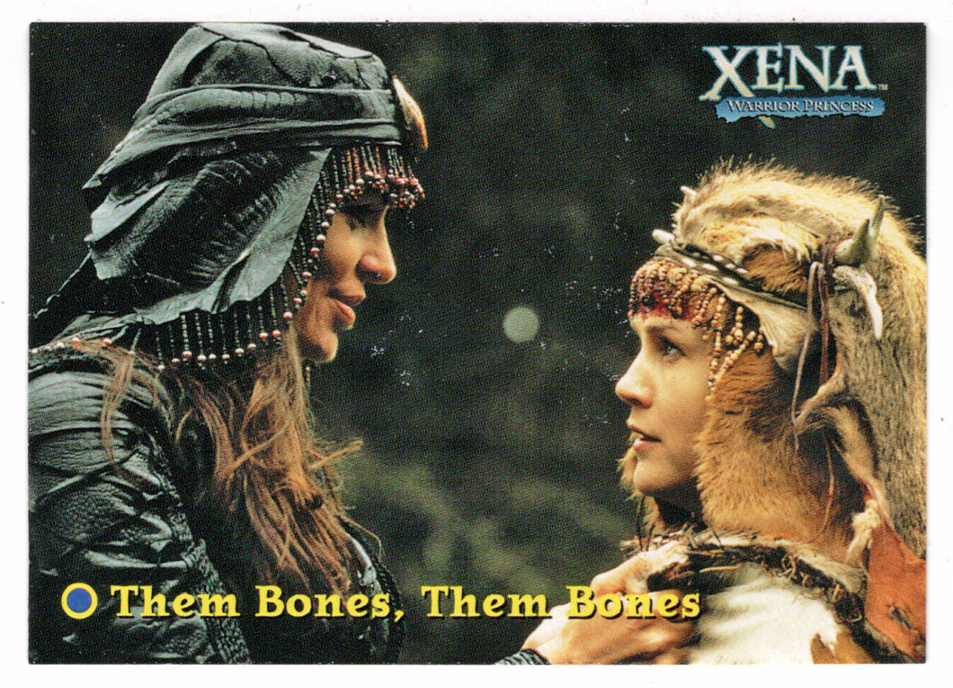 Them Bones, Them Bones (Trading Card) Xena Warrior Princess Season Four & Five - 2001 Rittenhouse Archives # 28 - Mint