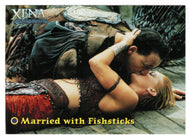 Married with Fishsticks (Trading Card) Xena Warrior Princess Season Four & Five - 2001 Rittenhouse Archives # 38 - Mint